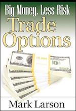 Big Money, Less Risk – Trade Options