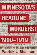 Minnesota's Headline Murders! 1900 to 1919