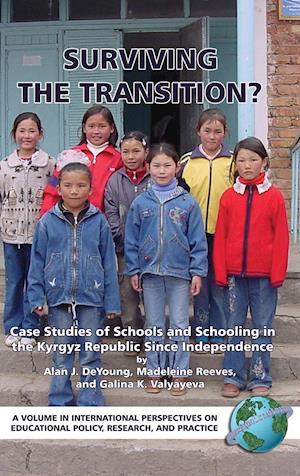 Surviving the Transition? Case Studies of Schools and Schooling in the Kyrgyz Republic Since Independence (Hc)