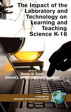 The Impact of the Laboratory and Technology on Learning and Teaching Science K-16 (Hc)