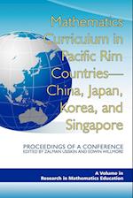Mathematics Curriculum in Pacific Rim Countries- China, Japan, Korea, and Singapore Proceedings of a Conference (PB)