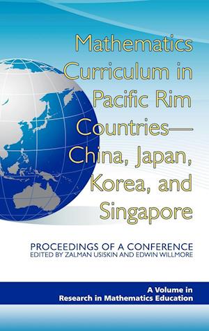 Mathematics Curriculum in Pacific Rim Countries- China, Japan, Korea, and Singapore Proceedings of a Conference (Hc)