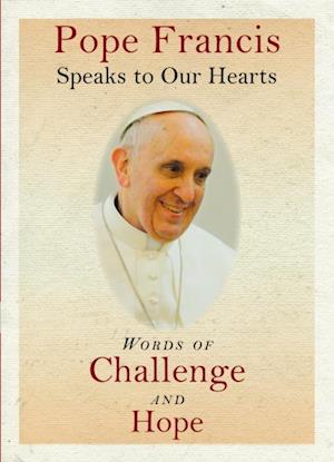 Pope Francis Speaks to Our Hearts