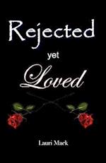 Rejected Yet Loved
