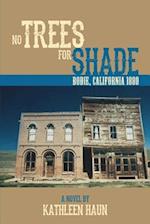 No Trees for Shade: Bodie, California 