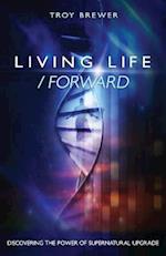 Living Life /Forward 