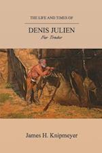 The Life and Times of Denis Julien: Fur Trader 