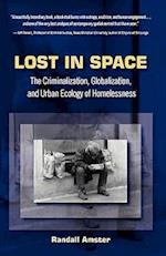 Lost in Space: The Criminalization, Globalization and Urban Ecology of Homelessness 