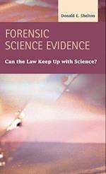 Forensic Science Evidence: Can the Law Keep Up with Science? 