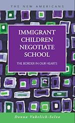 Immigrant Children Negotiate School: The Border in Our Hearts 