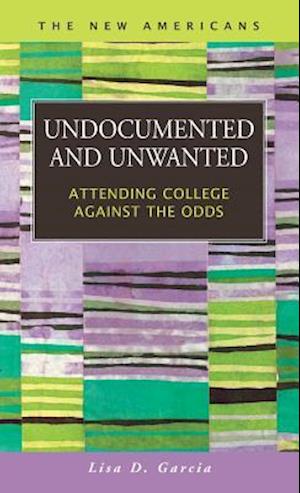 Undocumented and Unwanted: Attending College Against the Odds