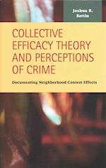 Collective Efficacy Theory and Perceptions of Crime: Documenting Neighborhood Context Effects 