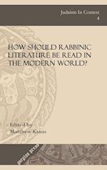 How Should Rabbinic Literature Be Read in the Modern World?