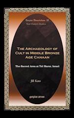 The Archaeology of Cult in Middle Bronze Age Canaan