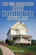 250 Questions Every Homebuyer Should Ask