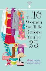 The 10 Women You'll Be Before You're 35