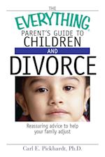 The Everything Parent's Guide to Children and Divorce
