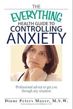 The Everything Health Guide to Controlling Anxiety Book