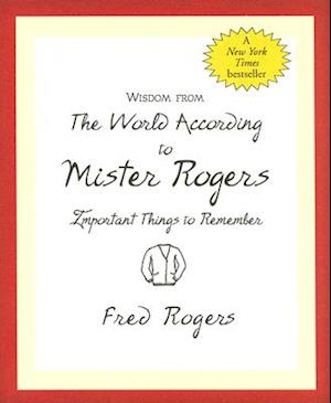 Wisdom from the World According to Mister Rogers