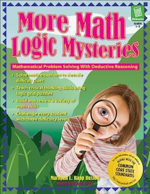 More Math Logic Mysteries, Grades 5-8: Mathematical Problem Solving with Deductive Reasoning