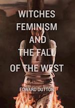 Witches, Feminism, and the Fall of the West 