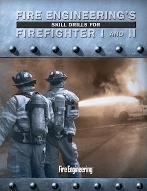 Fire Engineering's Skill Drills for Firefighter I and II