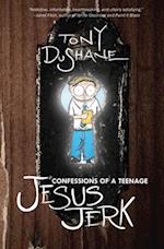 Confessions of a Teenage Jesus Jerk