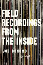 Field Recordings from the Inside