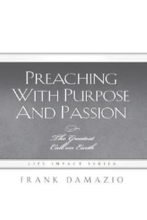 Preaching with Purpose and Passion