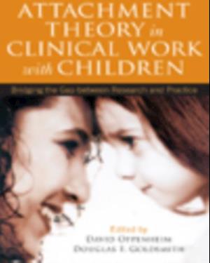 Attachment Theory in Clinical Work with Children