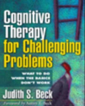 Cognitive Therapy for Challenging Problems