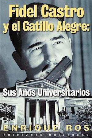 Fidel Castro y El Gatillo Alegre