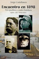 ENCUENTRO EN 1898. TRES PUEBLOS Y CUATRO HOMBRE (España - Cuba - Estados Unidos / Pascual Cervera - Calixto García - Theodore Roosevelt - Juan Gualberto Gómez)