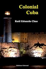 Colonial Cuba (Episodes from Four Hundred Years of Spanish Domination)