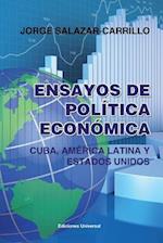 Ensayos de Politica Economica. Cuba, America Latina y Estados Unidos