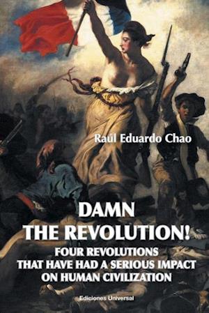 Damn the Revolution! Four Revolutions That Have Had a Serious Impact on Human Civilization