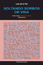 Soltando Sorbos de Vida. Entrevistas Cuba En El Exilio (1998-2013)