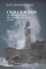 Cuba En 1959. Los Primeros Días del Asalto Comunista a Cuba