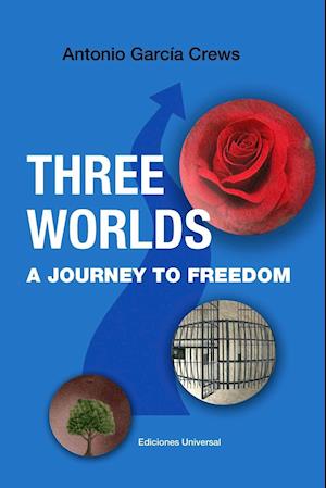 THREE WORLDS. A Journey to Freedom