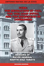 THE REVOLUTION OF 1933, THE 1952 COUP D'ETAT, AND THE REPRESSION OF COMMUNISM. MEMOIRS OF MAYOR GENERAL MARTÍN DÍAZ TAMAYO.