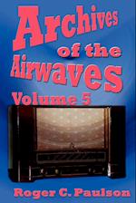 Archives of the Airwaves Vol. 5