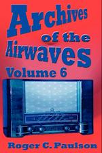 Archives of the Airwaves Vol. 6