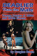 Deadlier Than the Male: Femme Fatales in 1960s and 1970s Cinema 