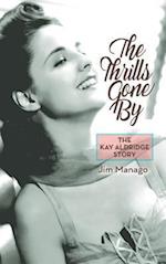 The Thrills Gone by - The Kay Aldridge Story (Hardback)