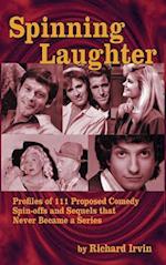 Spinning Laughter: Profiles of 111 Proposed Comedy Spin-offs and Sequels that Never Became a Series (hardback) 
