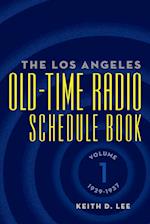 The Los Angeles Old-Time Radio Schedule Book Volume 1, 1929-1937