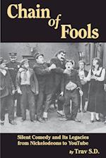 Chain of Fools - Silent Comedy and Its Legacies from Nickelodeons to Youtube