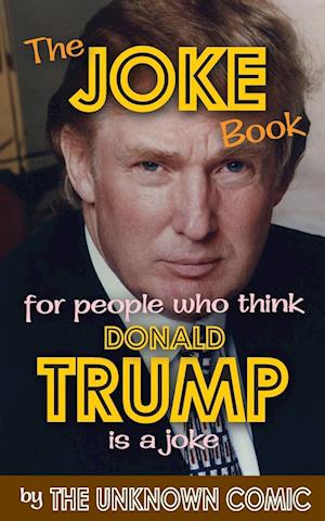 The Joke Book for People Who Think Donald Trump Is a Joke