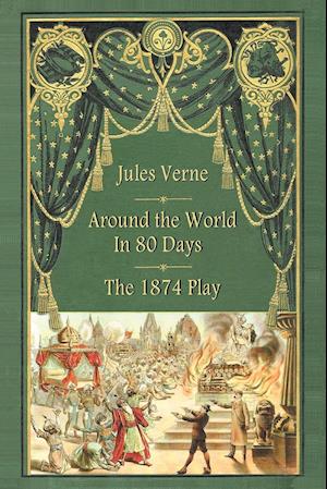 Around the World in 80 Days - The 1874 Play