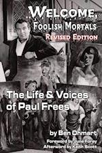 Welcome, Foolish Mortals the Life and Voices of Paul Frees (Revised Edition)